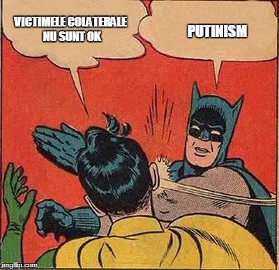 Robin: Victimele colaterale nu sunt OK. Batman: Putinism