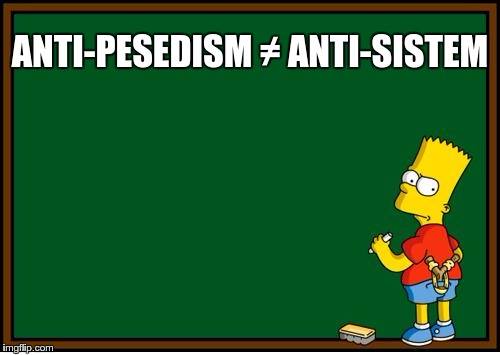 Anti-pesedism =/= anti-sistem