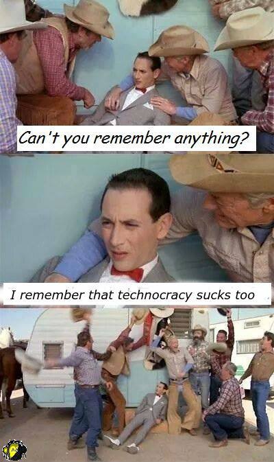 Can't you remember anything? I remember that technocracy sucks too