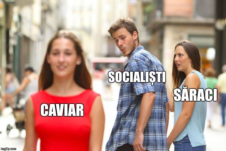 Caviar. Socialiști. Săraci