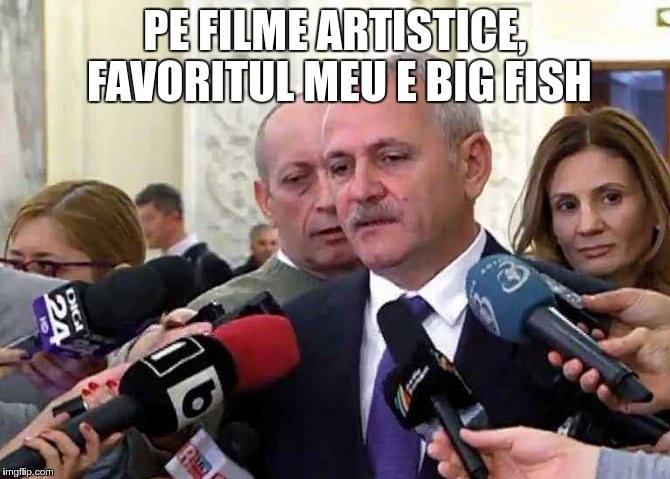 Liviu Dragnea: Pe filme artistice, favoritul meu e Big Fish