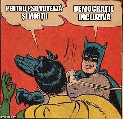 Robin: Pentru PSD votează și morții. Batman: Democrație incluzivă