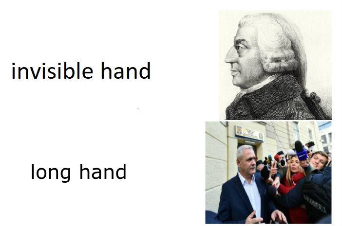 Adam Smith: invisible hand vs Liviu Dragnea: long hand