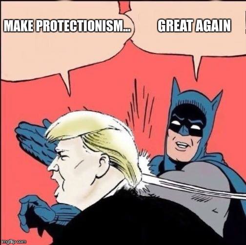 Donald Trump: Make protectionism... Batman: Great again