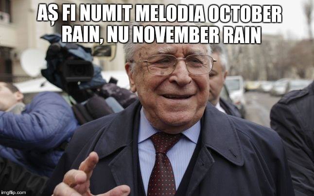 Ion Iliescu: Aș fi numit melodia October rain, nu November rain