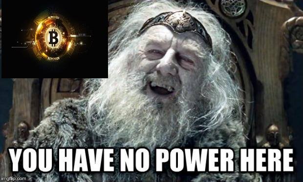 King Theoden to Bitcoin: You have no power here