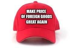 Make prices of foreign good great again
