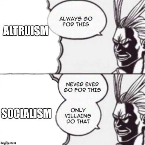 Altruism. Always go for this. Socialism. Never ever go for this. Only villains do that